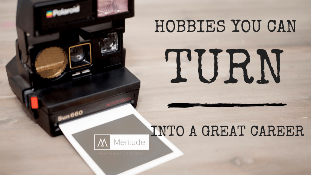 Hobbies you can turn into a great career